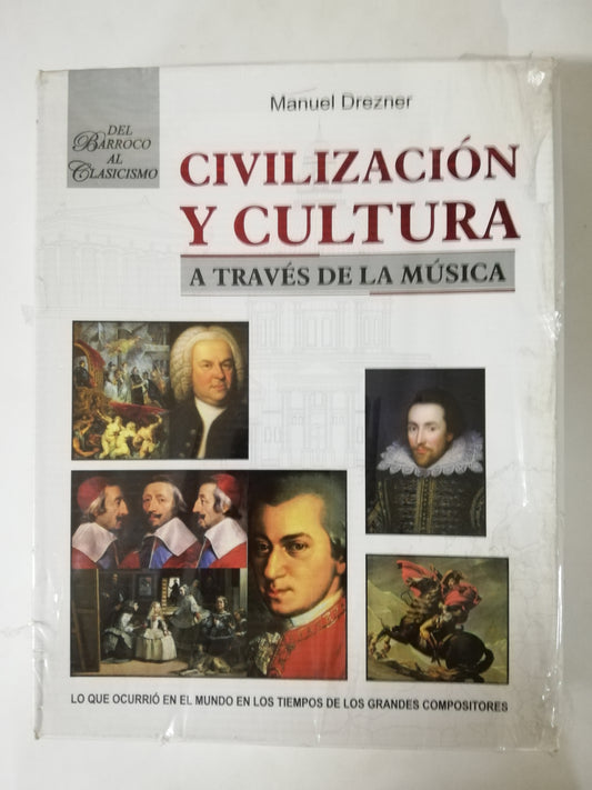 CIVILIZACIÓN Y CULTURA A TRAVÉS DE LA MÚSICA: DEL BARROCO AL CLASICISMO - MANUEL DREZNER