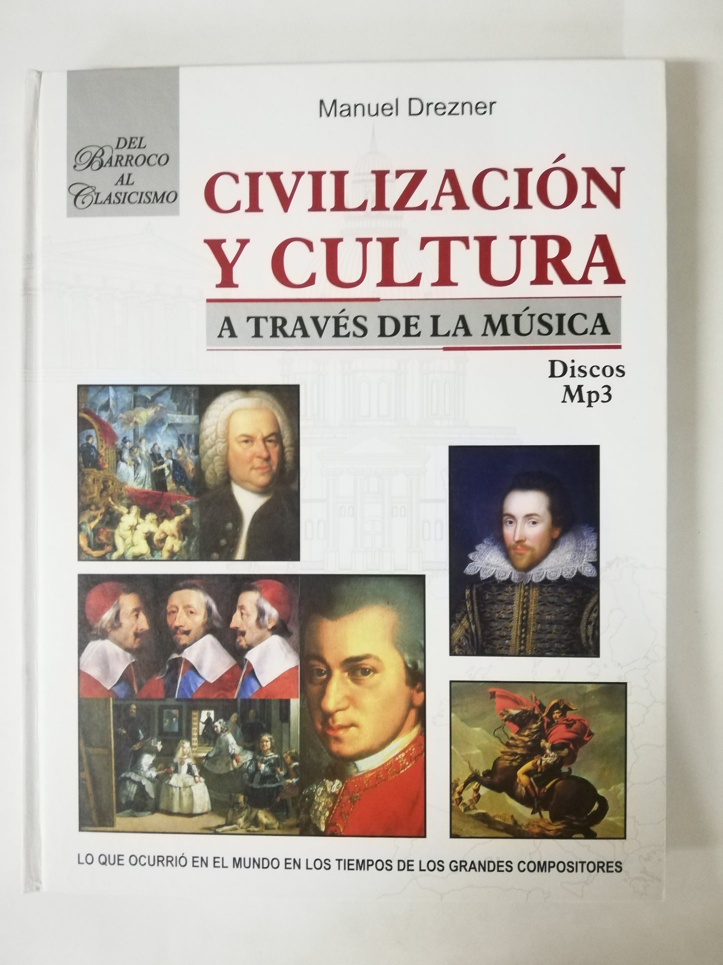CIVILIZACIÓN Y CULTURA A TRAVÉS DE LA MÚSICA: DEL BARROCO AL CLASICISMO - MANUEL DREZNER