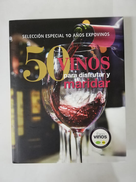 50 VINOS PARA DISFRUTAR Y MARIDAR - SELECCIÓN 100 AÑOS DE EXPOVINOS
