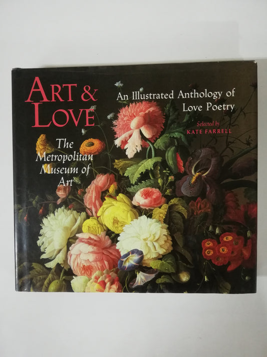 ART & LOVE - AN ILLUSTRATED ANTHOLOGY OF LOVE POETRY - SELECTED BY KATE FARRELL