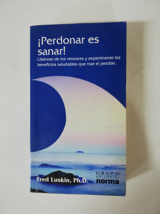 PERDONAR ES SANAR! - FRED LUSKIN