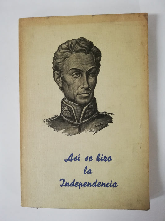 ASI SE HIZO LA INDEPENDENCIA TOMO 1 - ALBERTO LOZANO CLEVES