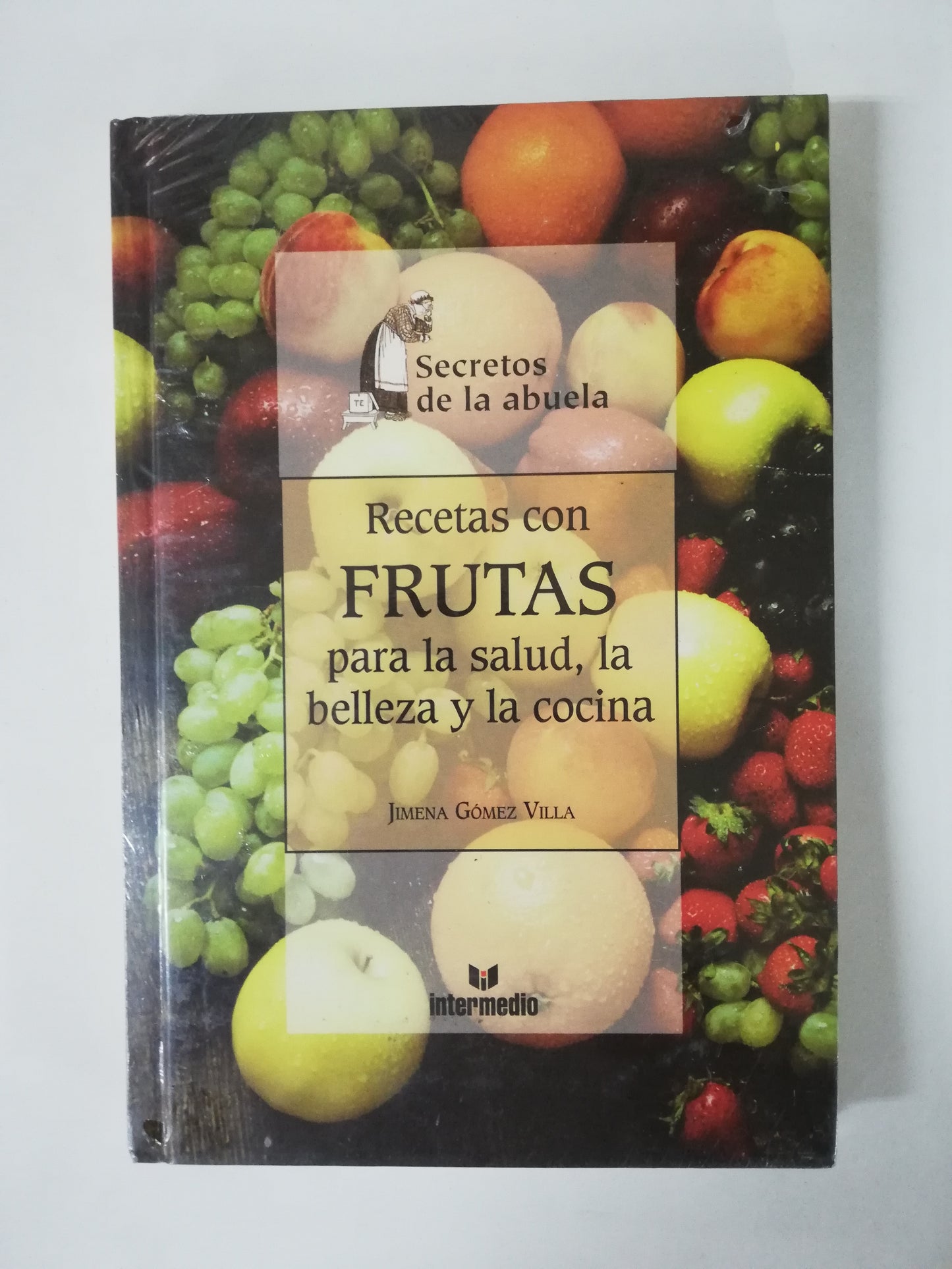 RECETAS CON FRUTAS PARA LA SALUD, LA BELLEZA Y LA COCINA - SECRETOS DE LA ABUELA