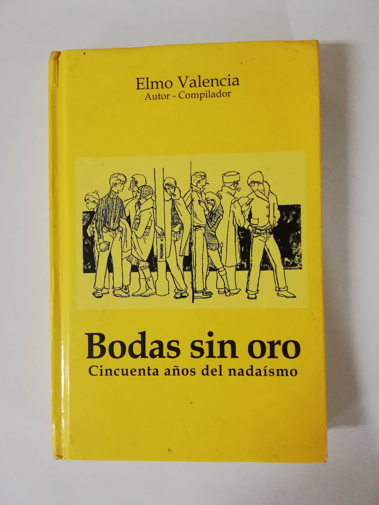 BODAS SIN ORO: CINCUENTA AÑOS DEL NADAISMO - ELMO VALENCIA