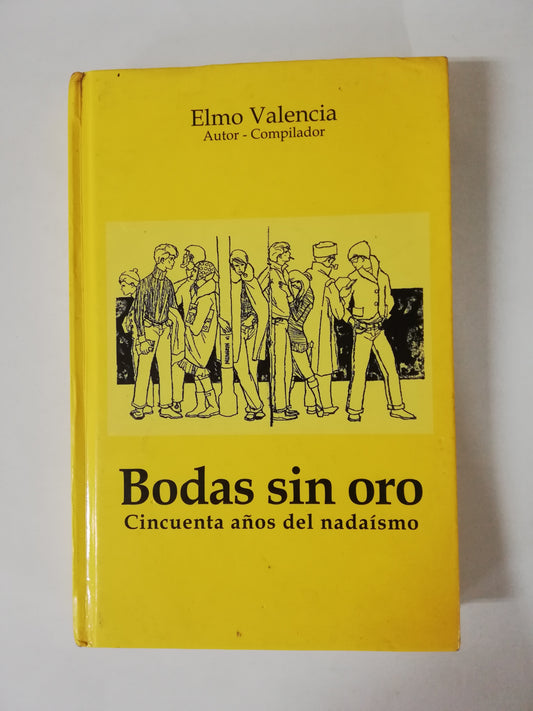 BODAS SIN ORO: CINCUENTA AÑOS DEL NADAISMO - ELMO VALENCIA
