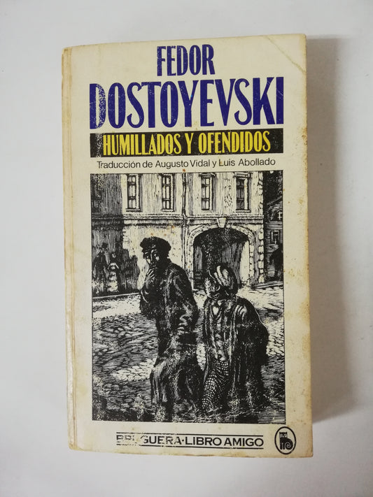 HUMILLADOS Y OFENDIDOS - FIODOR DOSTOYESVSKI