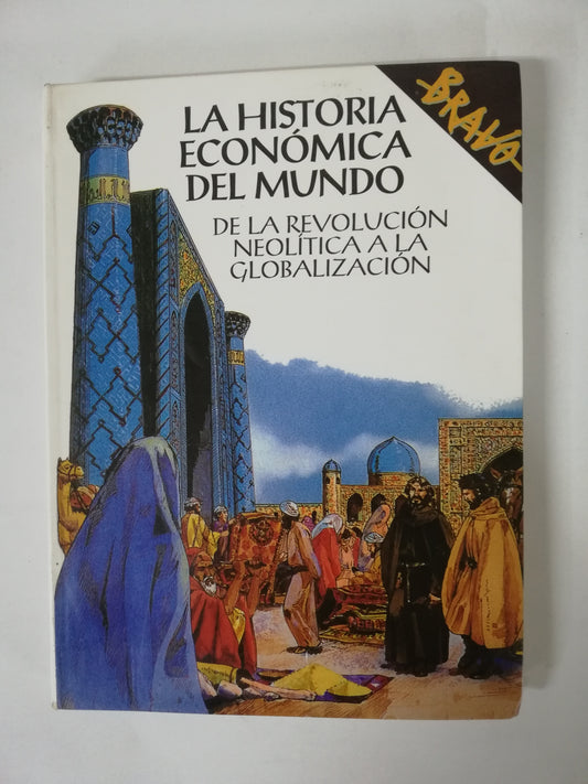 LA HISTORIA ECONÓMICA DEL MUNDO - DE LA REVOLUCIÓN NEOLÍTICA A LA GLOBALIZACIÓN