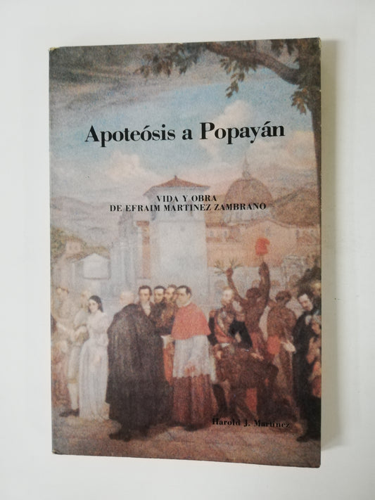 APOTEOSIS A POPAYÁN - VIDA Y OBRA DE EFRAIM MARTINEZ ZAMBRANO