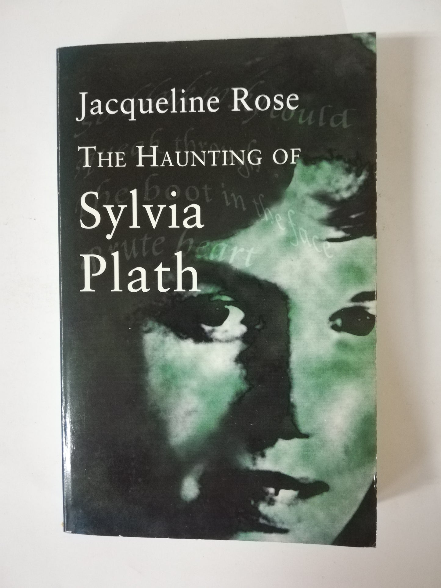 THE HAUNTING OF SYLVIA PLATH - JACQUELINE ROSE