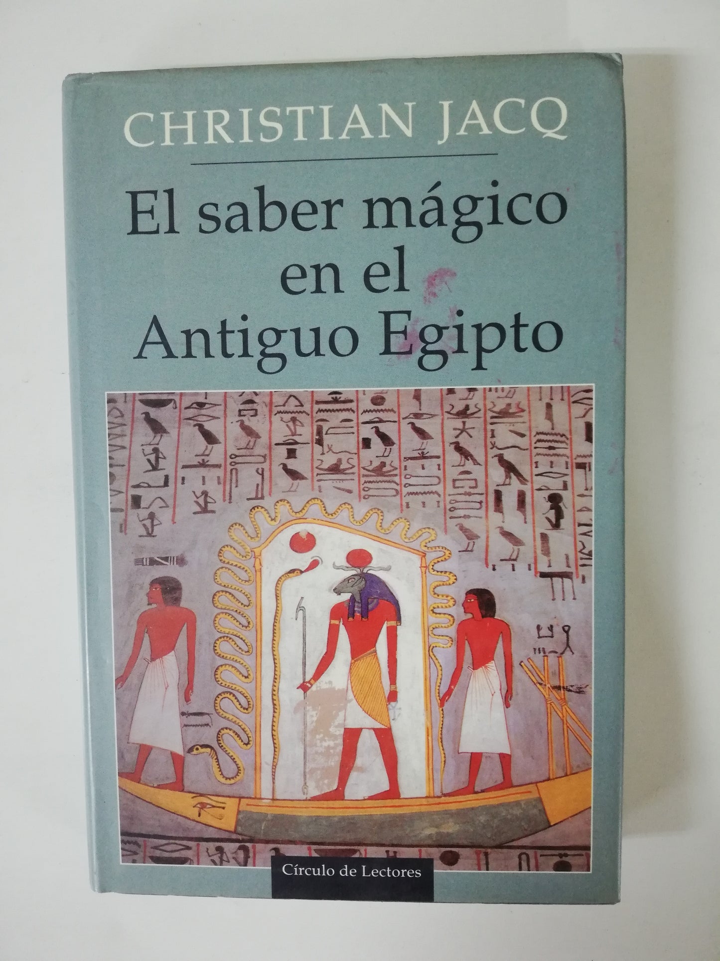 EL SABER MÁGICO EN EL ANTIGUO EGIPTO - CHRISTIAN JACQ