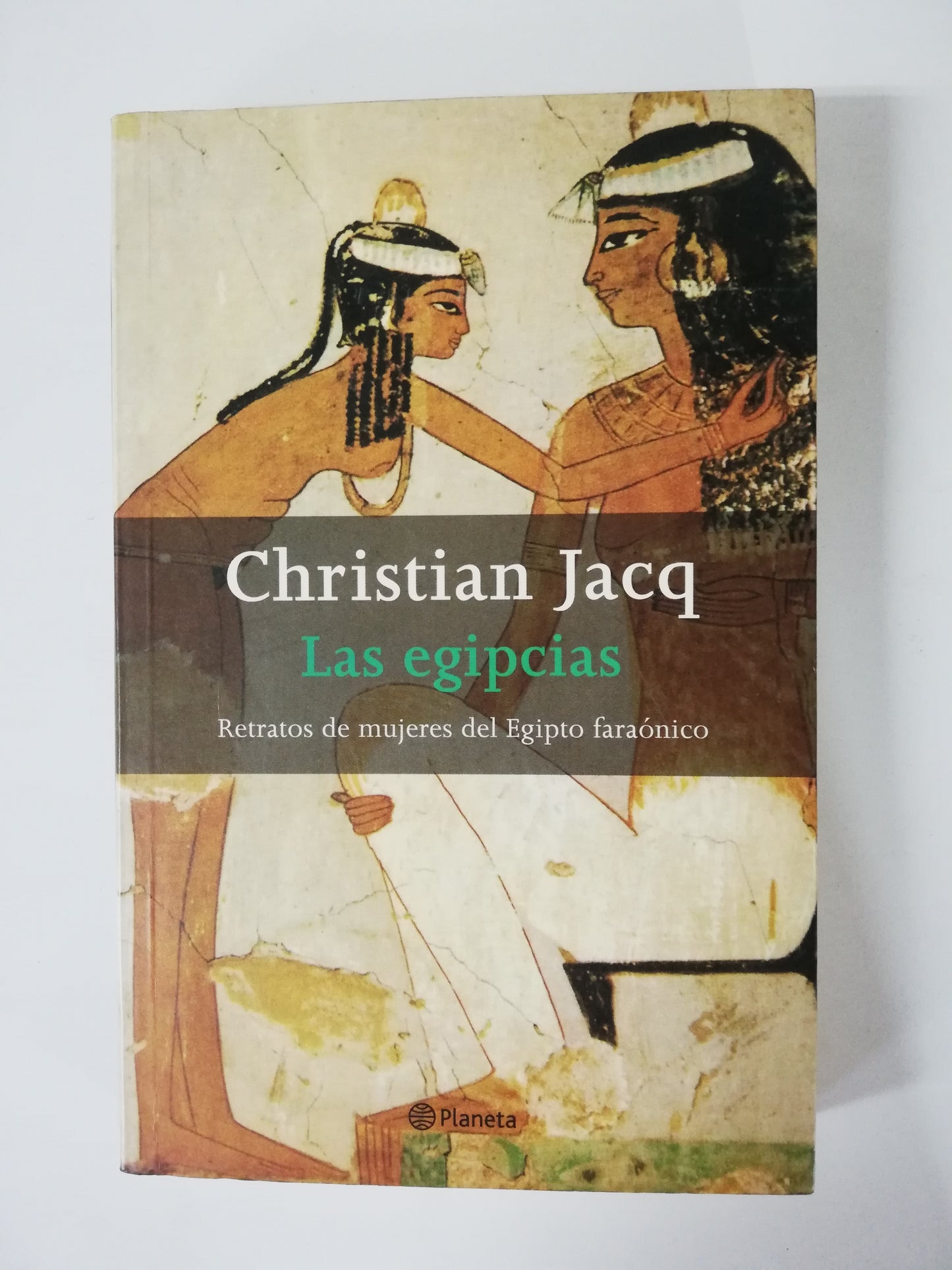 LAS EGIPCIAS: RETRATOS DE MUJERES DEL EGIPTO FARAÓNICO - CHRISTIAN JACQ