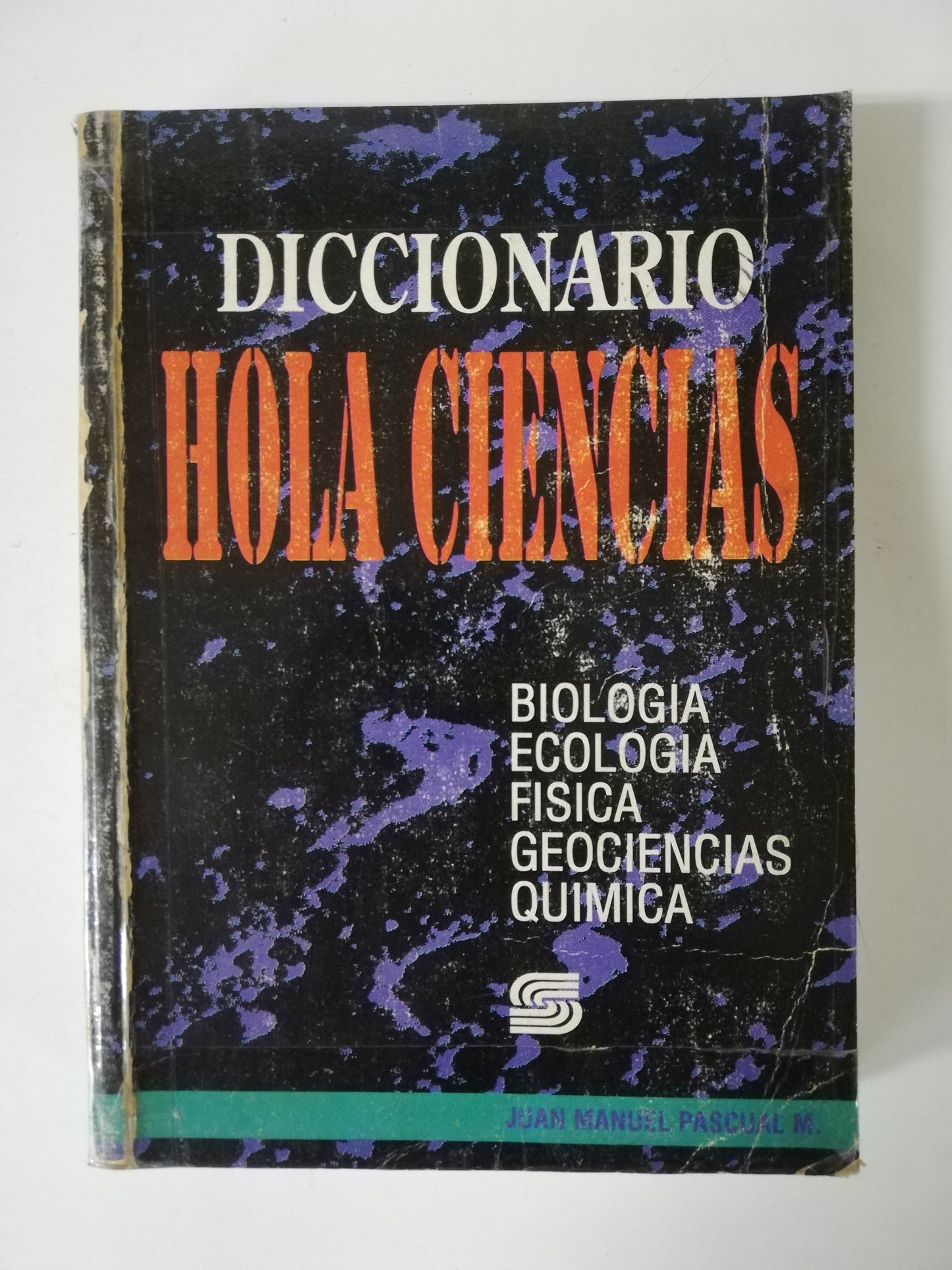 DICCIONARIO HOLA CIENCIAS - BIOLOGÍA - ECOLOGÍA - FÍSICA - GEOCIENCIAS - QUÍMICA
