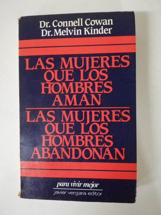 LAS MUJERES QUE LOS HOMBRES AMAN / LAS MUJERES QUE LOS HOMBRES ABANDONAN - DR. CONNELL COWAN - DR. MELVIN KINDER