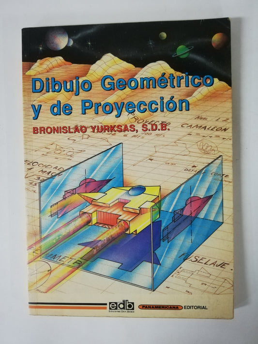 DIBUJO GEOMÉTRICO Y DE PROYECCIÓN - BRONISLAO YURKSAS