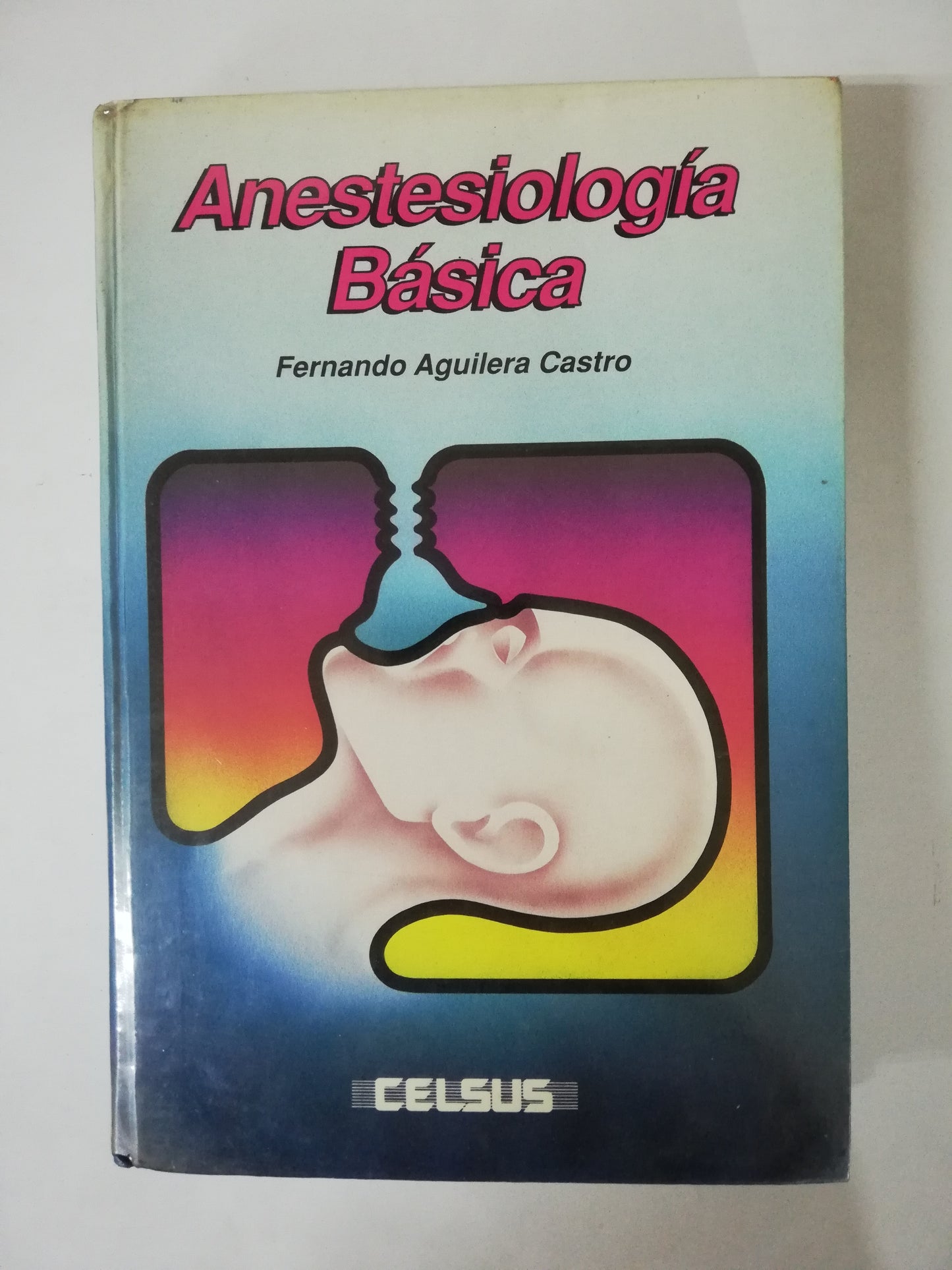 ANESTESIOLOGÍA BÁSICA - FERNANDO AGUILERA CASTRO