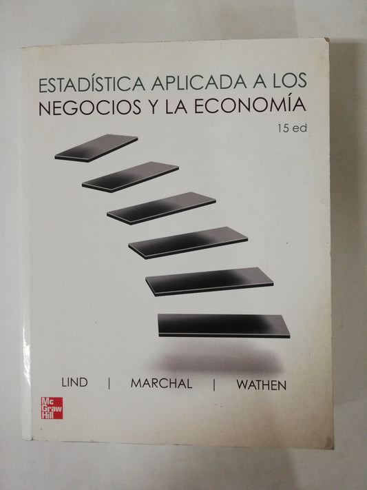ESTADÍSTICA APLICADA A LOS NEGOCIOS Y LA ECONOMÍA - LIND / MARCHAL / WATHEN
