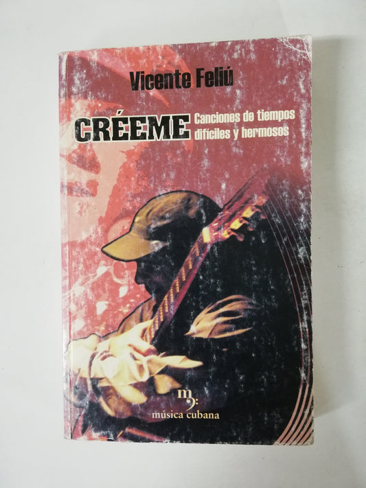 CRÉEME: CANCIONES DE TIEMPOS DIFICILES Y HERMOSOS - VICENTE FELIÚ