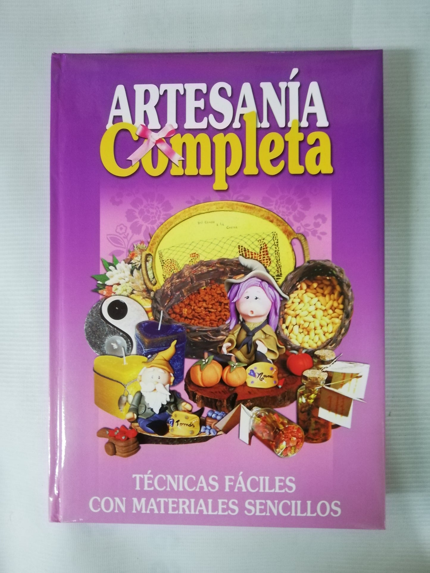 ARTESANIA COMPLETA - TÉCNICAS FÁCILES CON MATERIALES SENCILLOS
