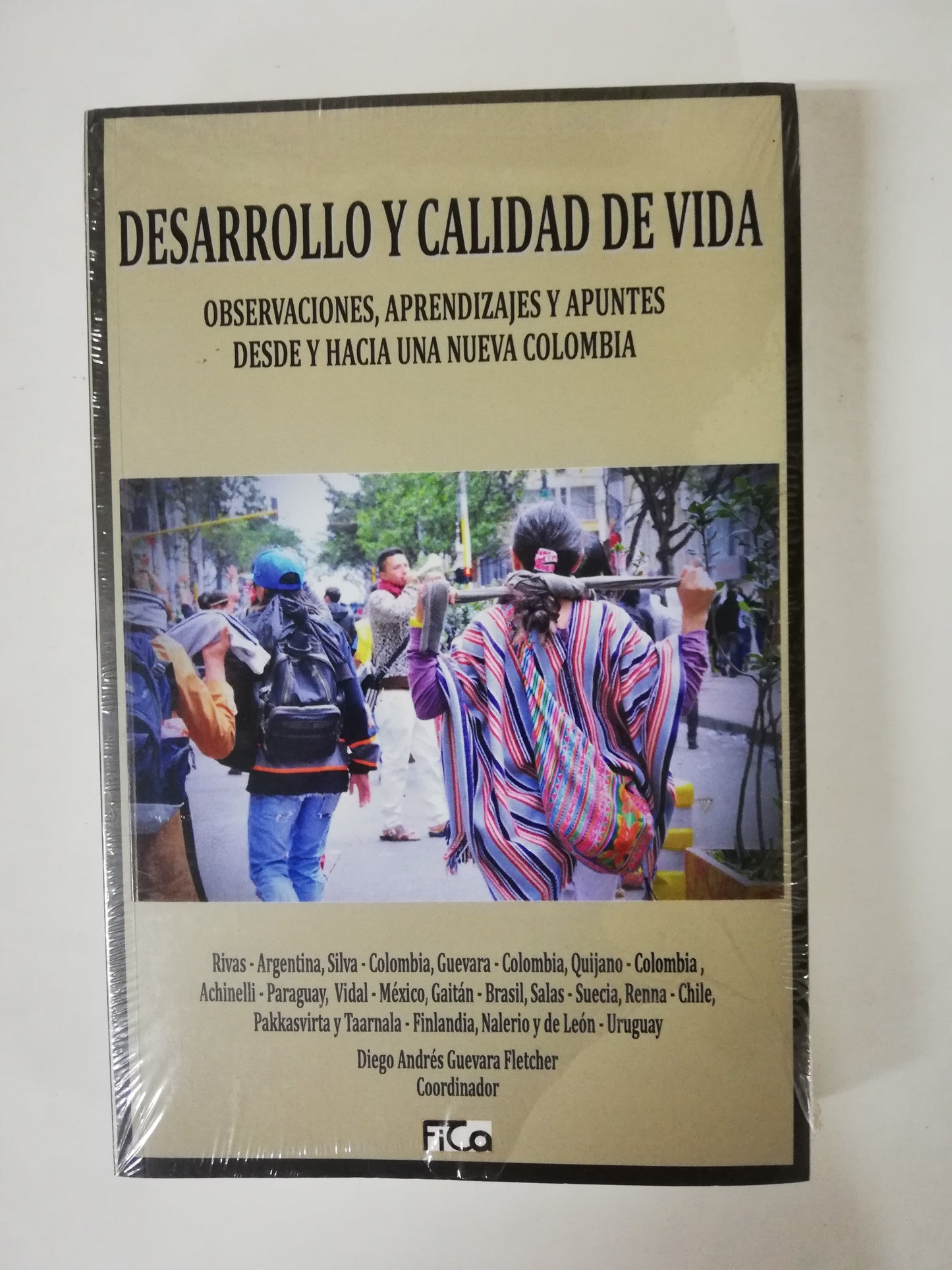 DESARROLLO Y CALIDAD DE VIDA: OBSERVACIONES, APRENDIZAJES Y APUNTES DESDE Y HACIA UNA NUEVA COLOMBIA - DIEGO ANDRES GUEVARA FLETCHER