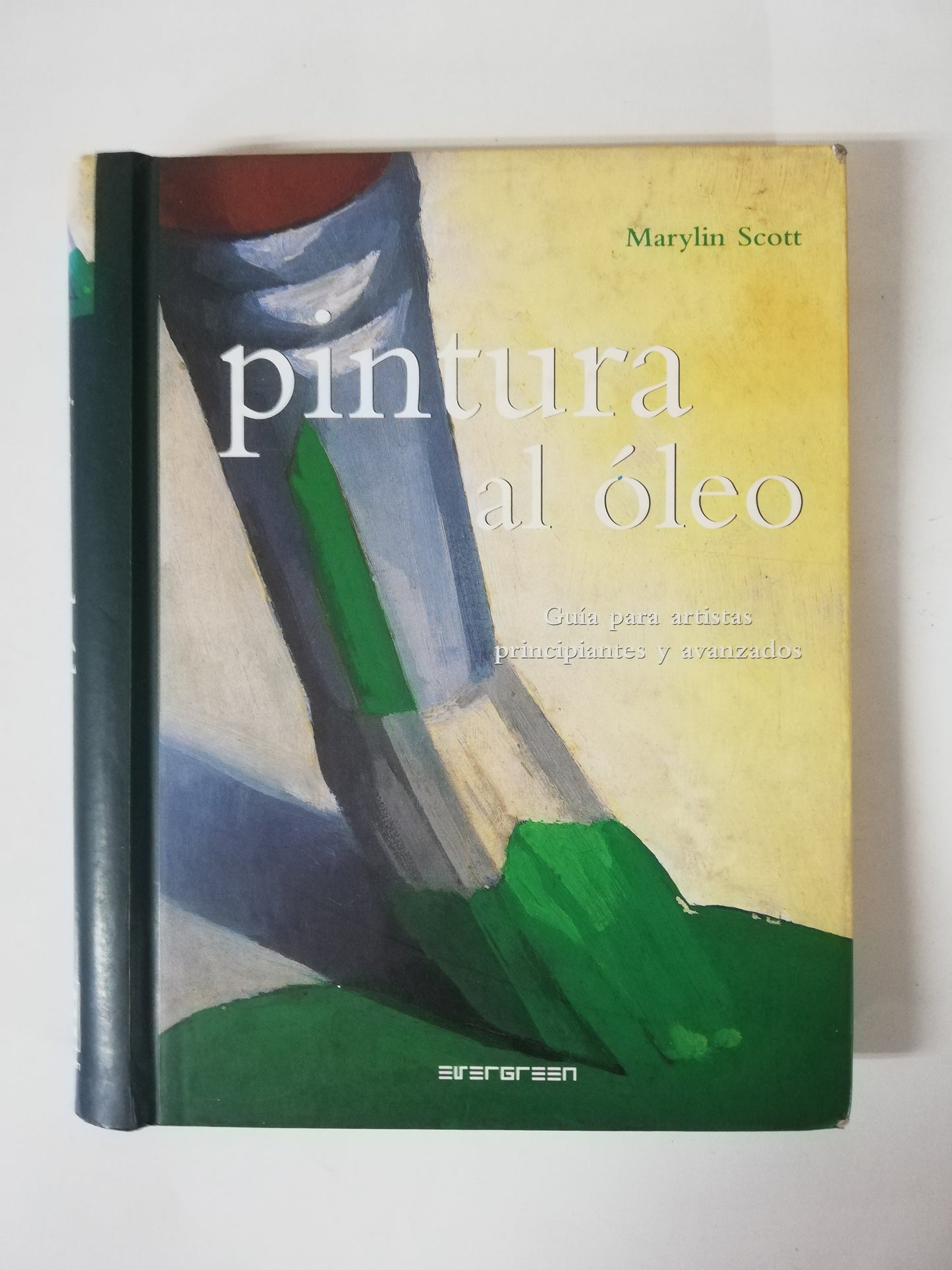 PINTURA AL OLEO: GUÍA PARA ARTISTAS PRINCIPIANTES Y AVANZADOS - MARYLIN SCOTT