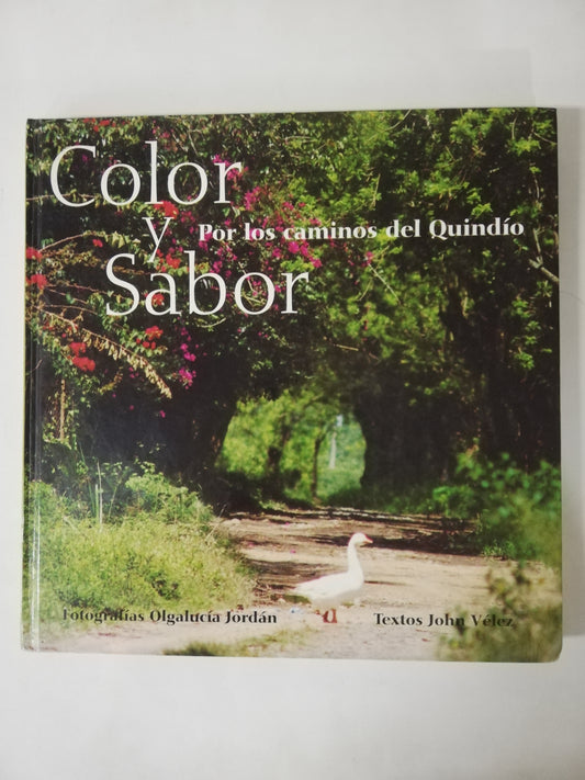 COLOR Y SABOR: POR LOS CAMINOS DEL QUINDIO - FOTOGRAFÍAS: OLGALUCIA JORDÁN / TEXTOS: JOHN VELEZ