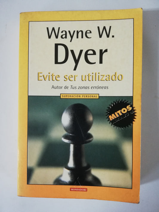 EVITE SER UTILIZADO - WAYNE W. DYER