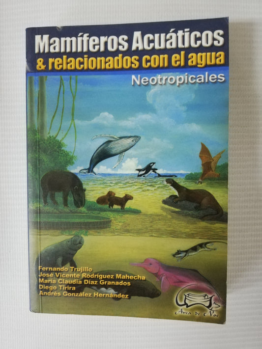 MAMÍFEROS ACUÁTICOS & RELACIONADOS CON EL AGUA NEOTROPICALES - AUTORES VARIOS