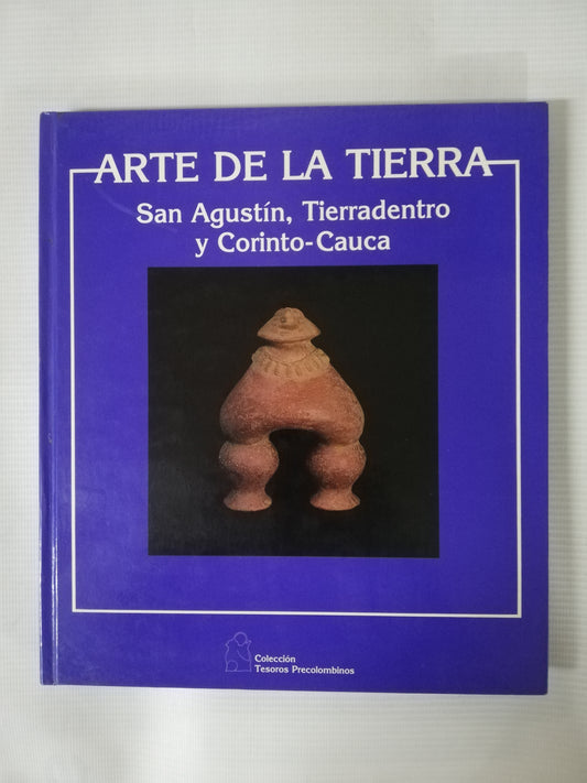 ARTE DE LA TIERRA - SAN AGUSTÍN Y CORINTO CAUCA