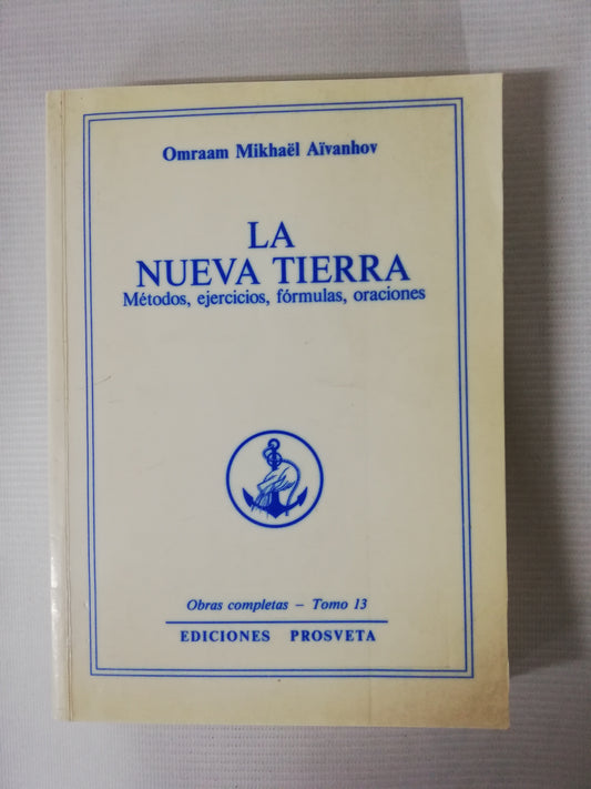 LA NUEVA TIERRA: MÉTODOS, EJERCICIOS, FÓRMULAS, ORACIONES - OMRAAM MIKHAËL AÏVANHOV