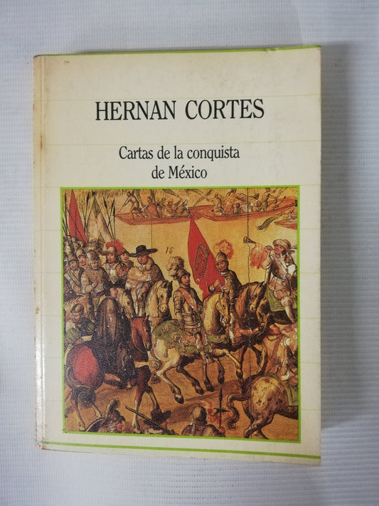 CARTAS DE LA CONQUISTA DE MEXICO - HERNAN CORTES