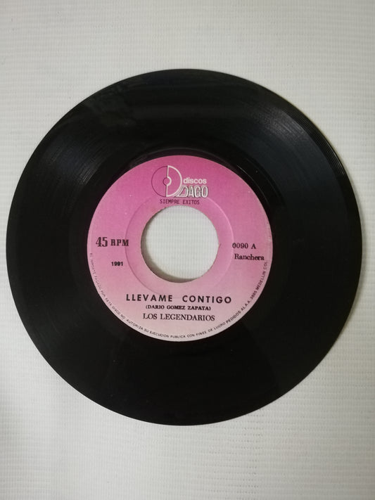 VINILO LOS LEGENDARIOS - LLEVAME CONTIGO / CANTANDOLE AL AMOR