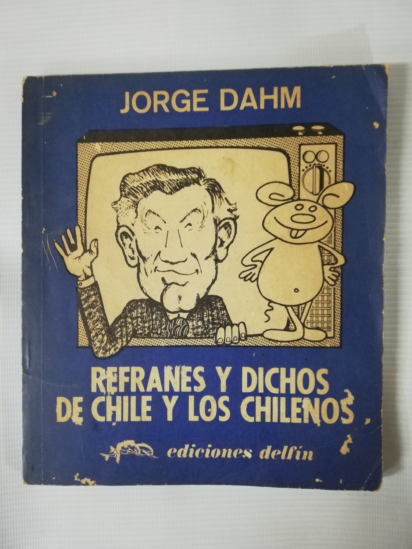 REFRANES Y DICHOS DE CHILE Y LOS CHILENOS - JORGE DAHM