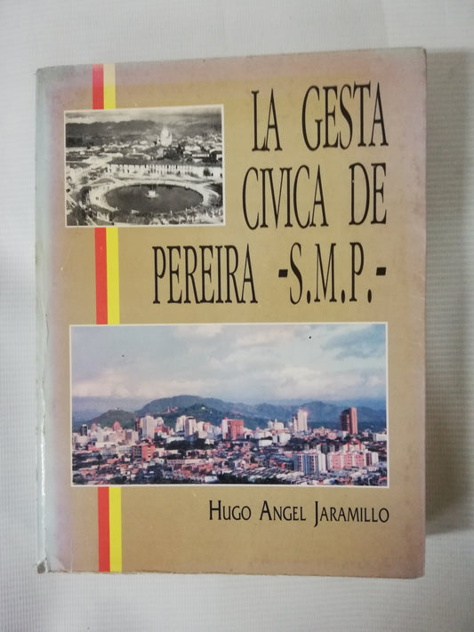 LA GESTA CIVICA DE PEREIRA - HUGO ANGEL JARAMILLO