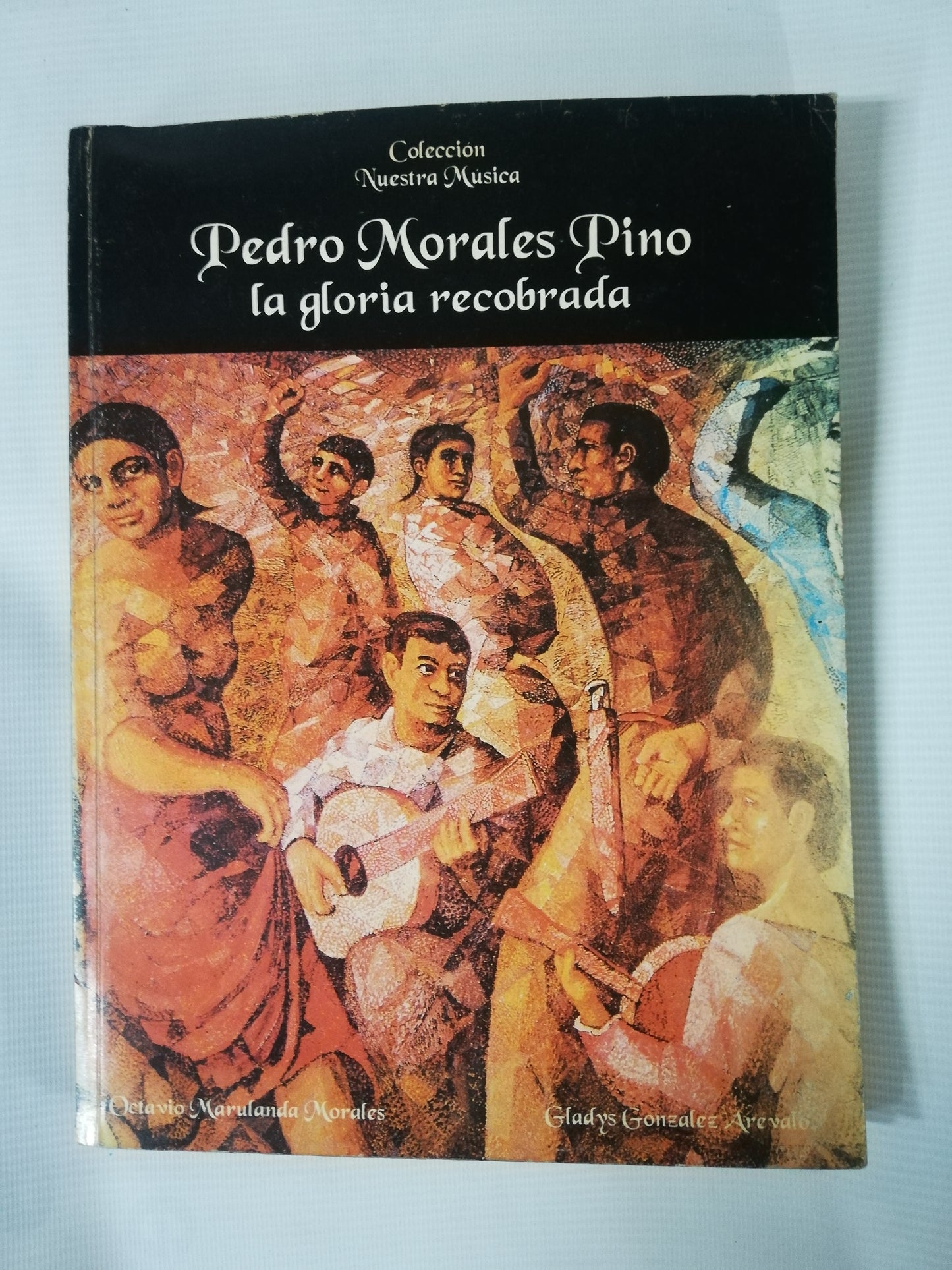 PEDRO MORALES PINO: LA MEMORIA RECOBRADA . OCTAVIO MARULANDA MORALES / GLADYS GONZALEZ AREVALO