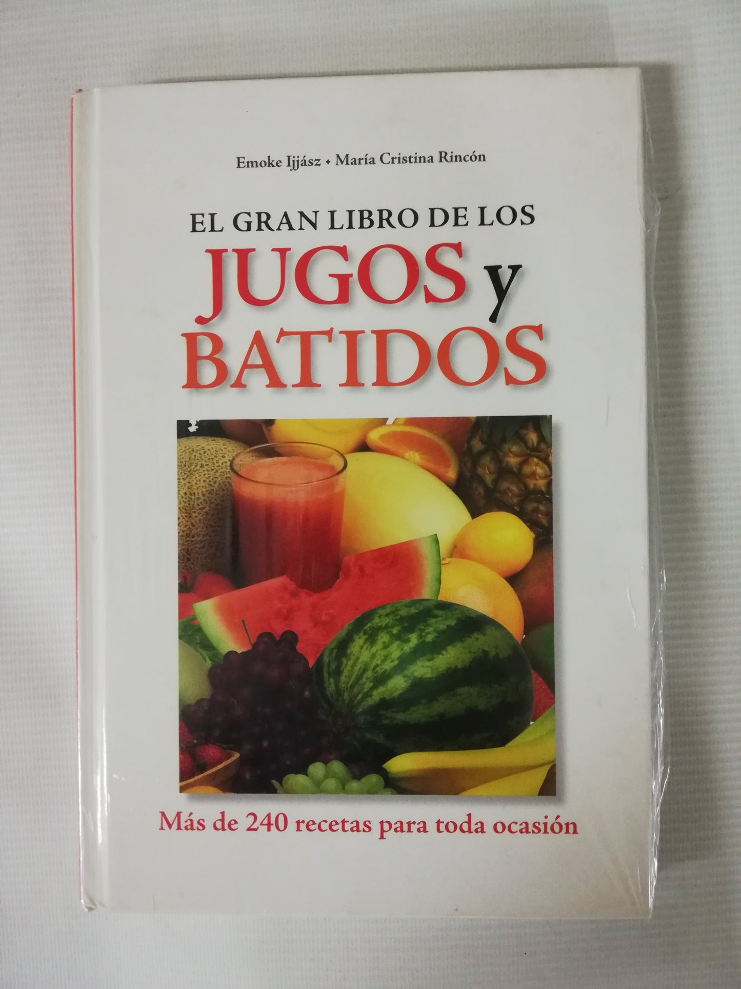EL GRAN LIBRO DE LOS JUGOS Y BATIDOS - MAS DE 240 RECETAS PARA TODA OCASIÓN