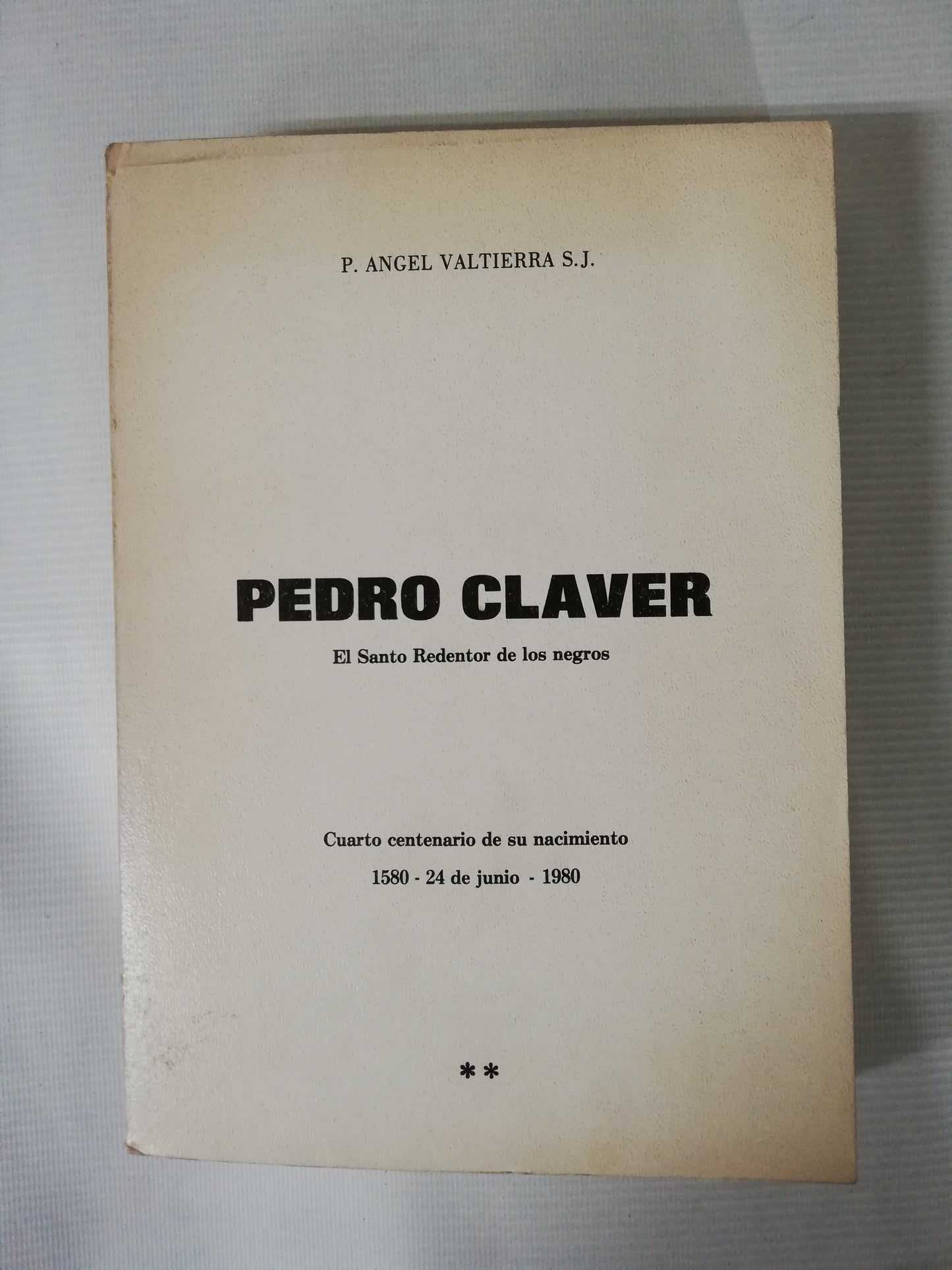 PEDRO CLAVER: EL SANTO REDENTOR DE LOS NEGROS - P. ANGEL VALTIERRA - 2 TOMOS