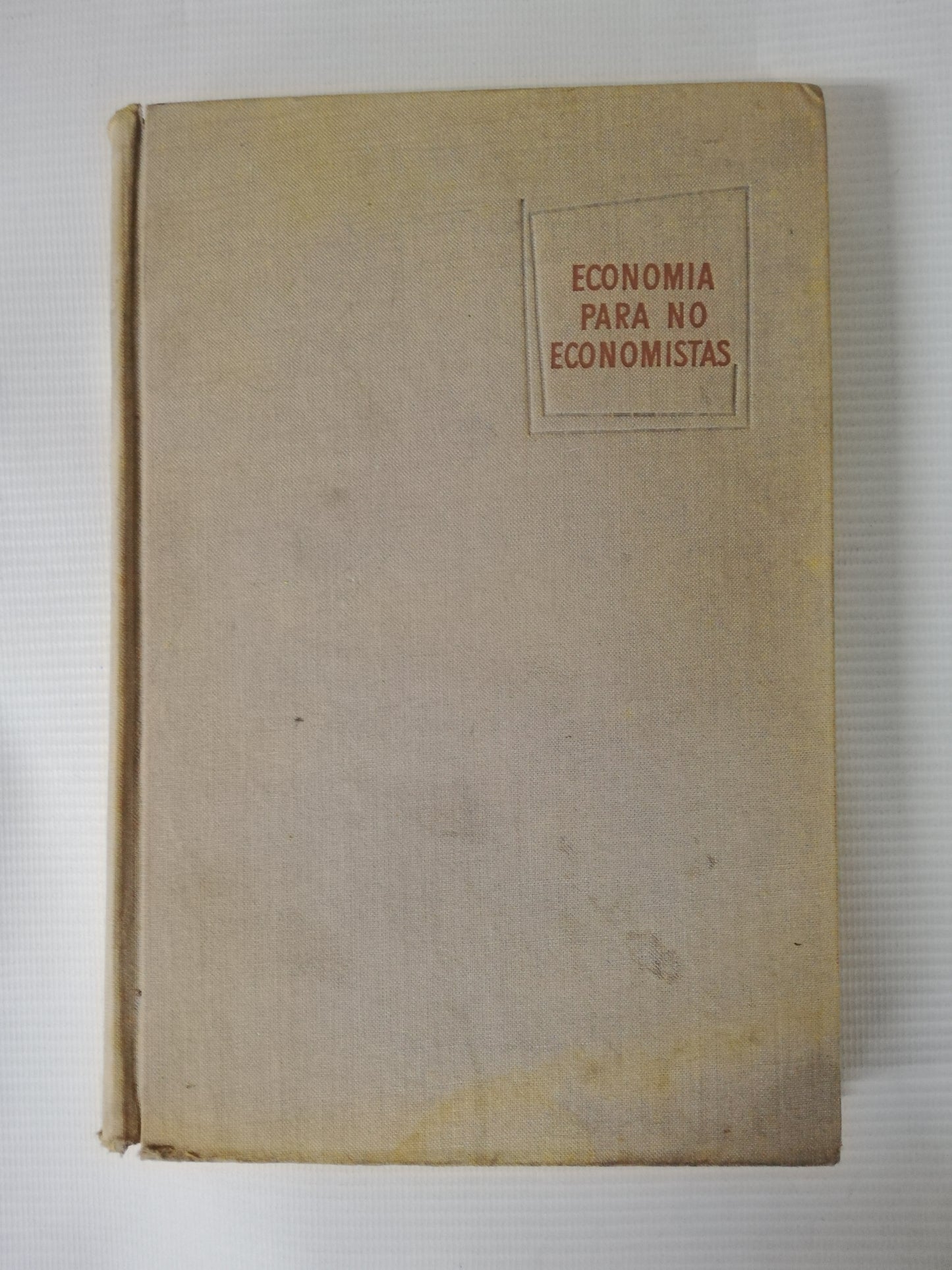 ECONOMIA PARA NO ECONOMISTAS - DOUGLAS C. HAGUE / ALFRED W. STONIER