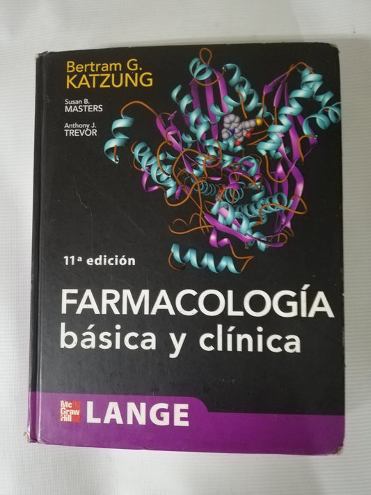 LIBRO FARMACOLOGÍA BÁSICA Y CLÍNICA - BERTRAM G. KATZUNG / SUSAN B. MASTERS / ANTHON - EDICIÓN 11Y J. TREVOR