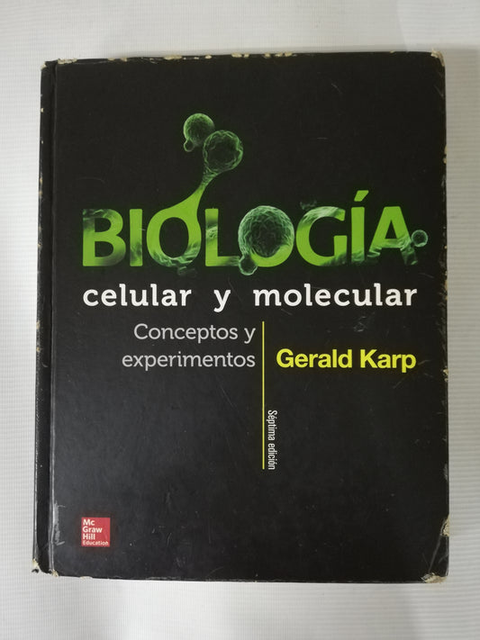 BIOLOGIA CELULAR Y MOLECULAR: CONCEPTOS Y EXPERIMENTOS - GERALD KARP - SEPTIMA EDICIÓN