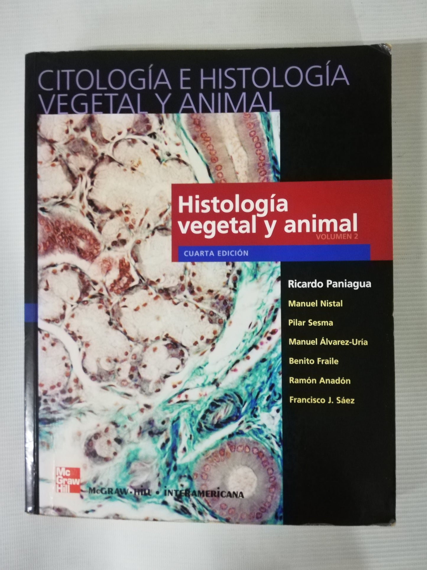 CITOLOGÍA E HISTOLOGÍA VEGETAL Y ANIMAL - RICARDO PANIAGUA / MANUEL NISTAL / PILAR SESMA / MANUEL ALVAREZ-URIA / BENITO FRAILE / RAMÓN ANADÓN / FRANCISCO SAENZ - CUARTA EDICIÓN