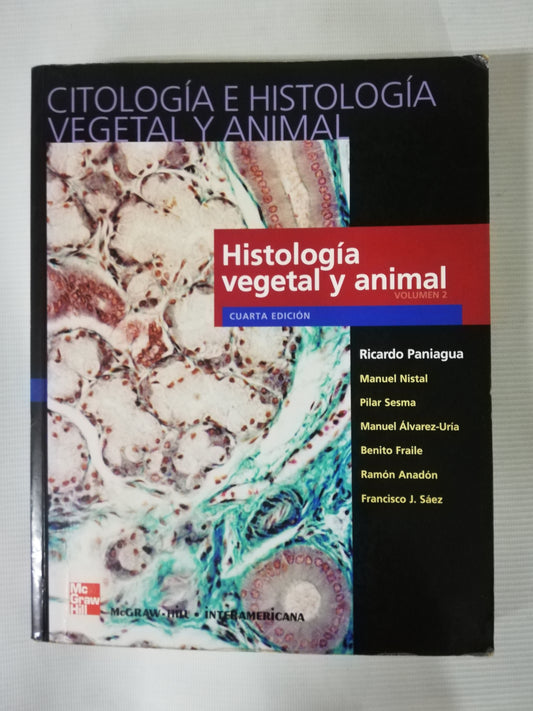 CITOLOGÍA E HISTOLOGÍA VEGETAL Y ANIMAL - RICARDO PANIAGUA / MANUEL NISTAL / PILAR SESMA / MANUEL ALVAREZ-URIA / BENITO FRAILE / RAMÓN ANADÓN / FRANCISCO SAENZ - CUARTA EDICIÓN