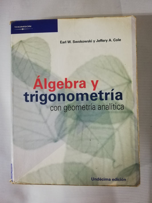 ALGEBRA Y TRIGONOMETRÍA CON GEOMETRÍA ANALÍTICA - EARL W. SWOKOWSKI / JEFFERY A. COLE - UNDÉCIMA EDICIÓN