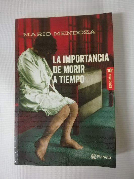 LA IMPORTANCIA DE MORIR A TIEMPO - MARIO MENDOZA