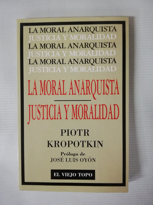 LA MORAL ANARQUISTA / JUSTICIA Y MORALIDAD - PIOTR KROPOTKIN