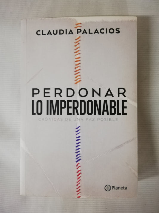 PERDONAR LO IMPERDONABLE - CLAUDIA PALACIOS