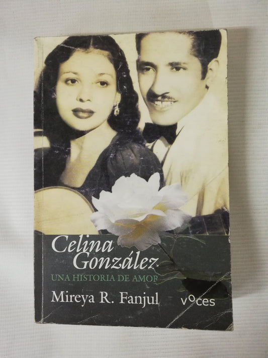 CELINA GONZALEZ: UNA HISTORIA DE AMOR - MIREYA R. FANJUL