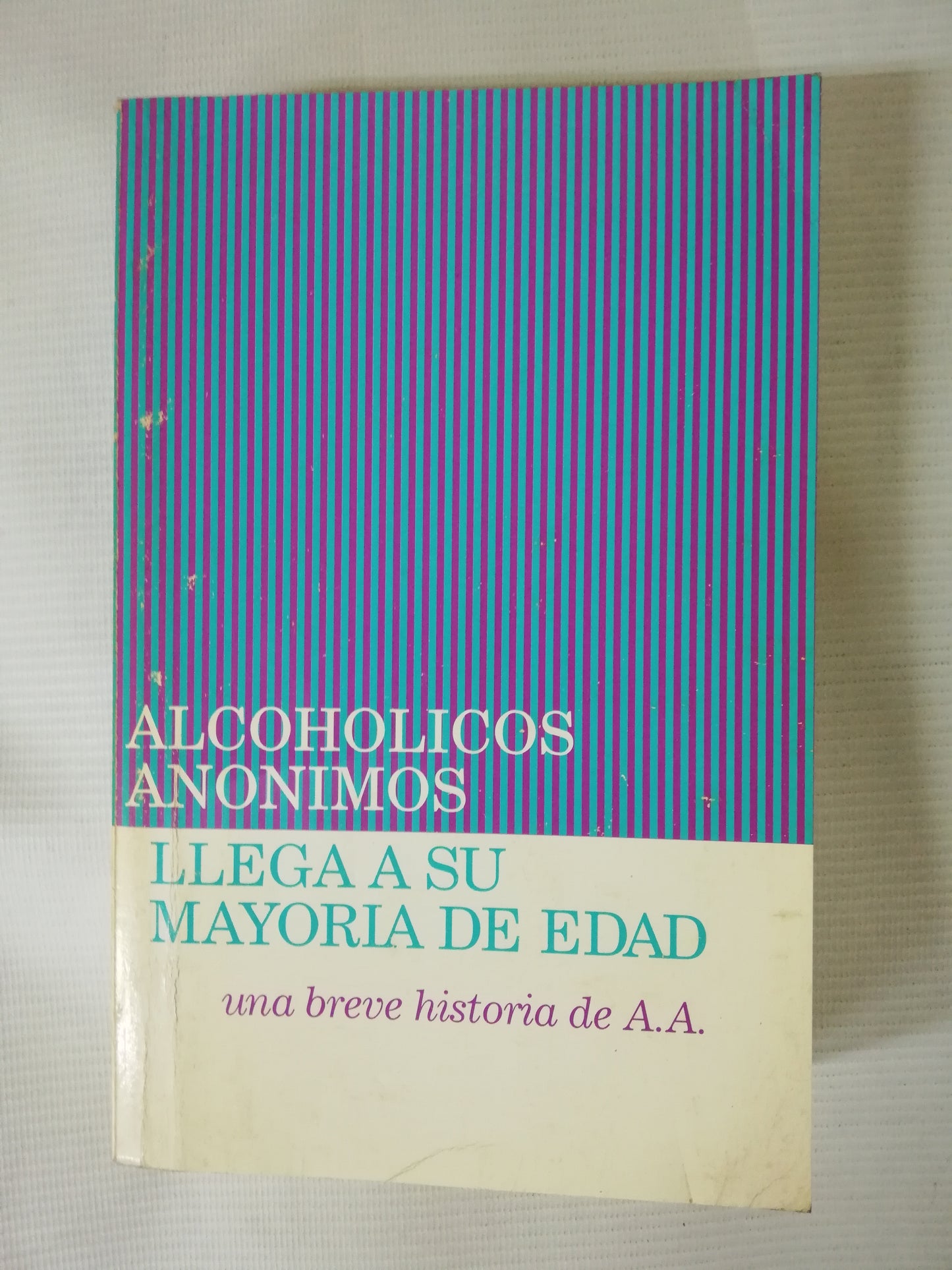 ALCOHOLICOS ANONIMOS LLEGA A SU MAYORIA DE EDAD - UNA BREVE HISTORIA DE A.A.