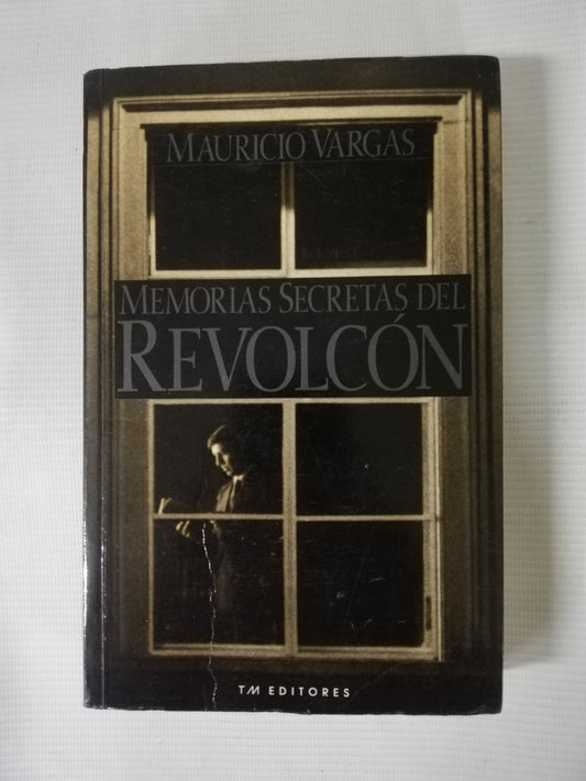 MEMORIAS SECRETAS DEL REVOLCÓN - MAURICIO VARGAS
