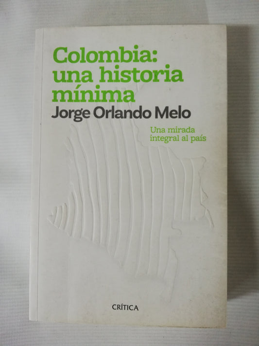 COLOMBIA: UNA HISTORIA MÍNIMA - JORGE ORLANDO MELO