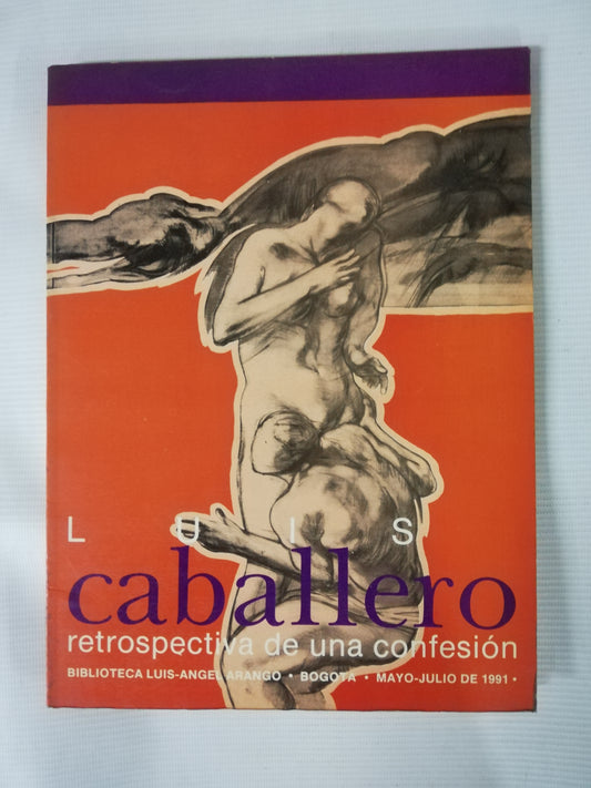 LUIS CABALLERO - RETROSPECTIVA DE UNA CONFESIÓN